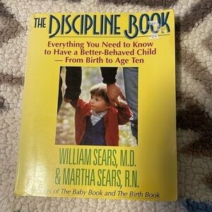 The Discipline Book: Everything You Need to Know to Have a Better-Behaved Child